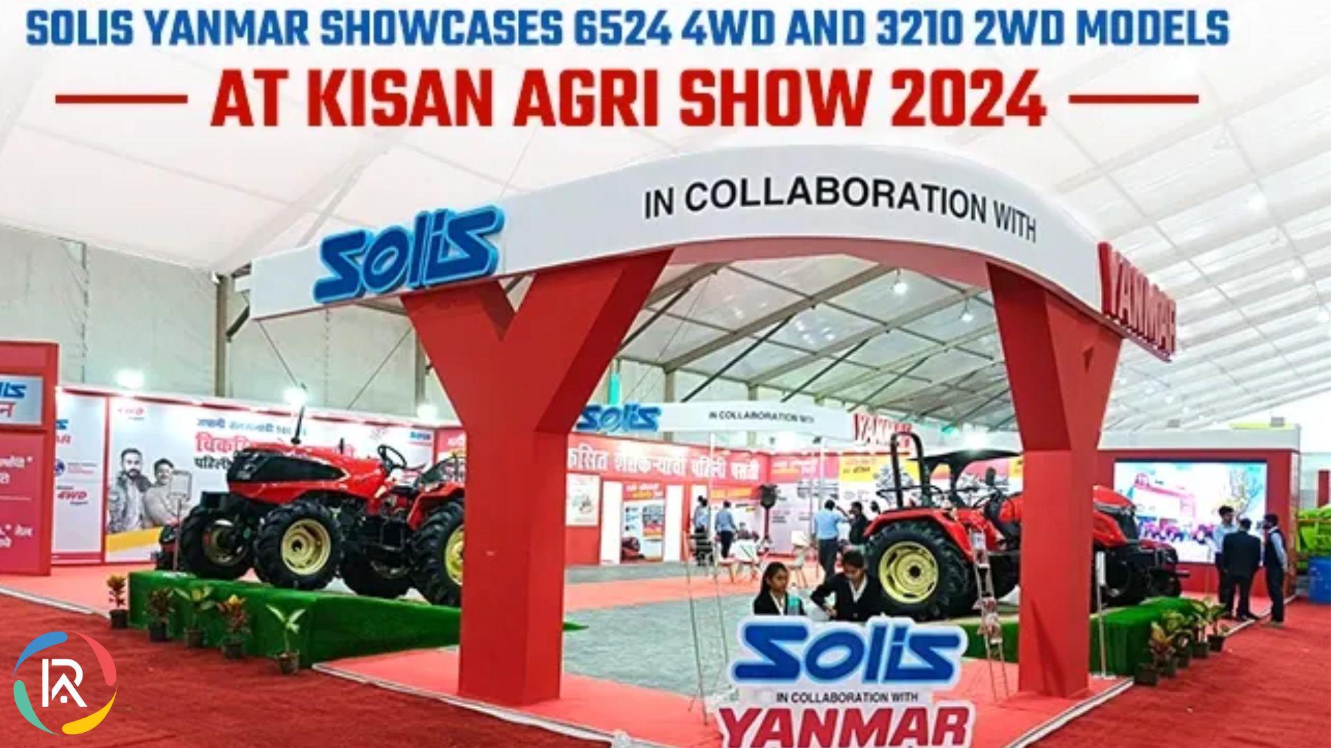 Solis Yanmar Showcases 6524 4WD and 3210 2WD Models at Kisan Agri Show 2024