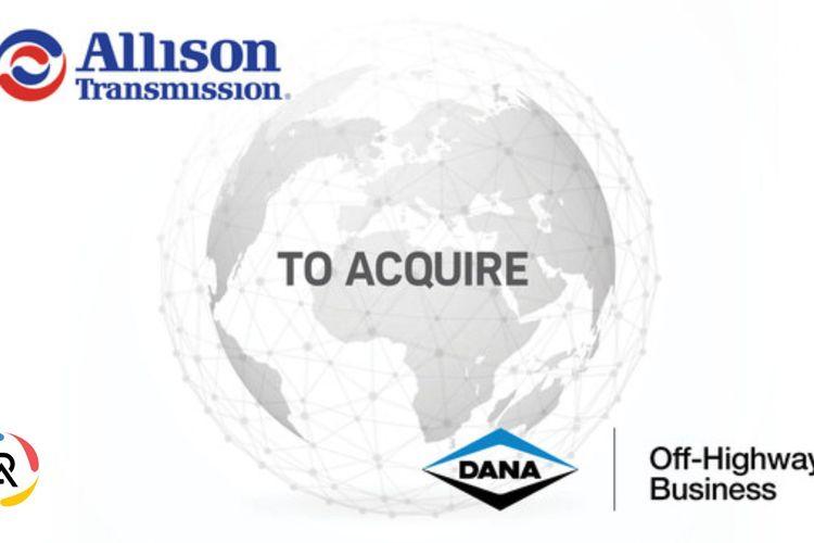 Allison Moves to Acquire Dana’s Industrial Unit