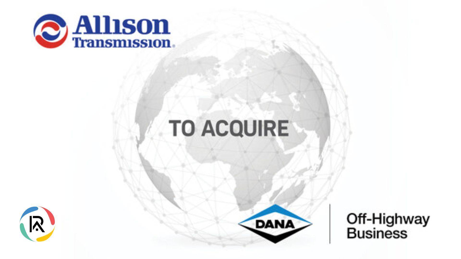 Allison Moves to Acquire Dana’s Industrial Unit