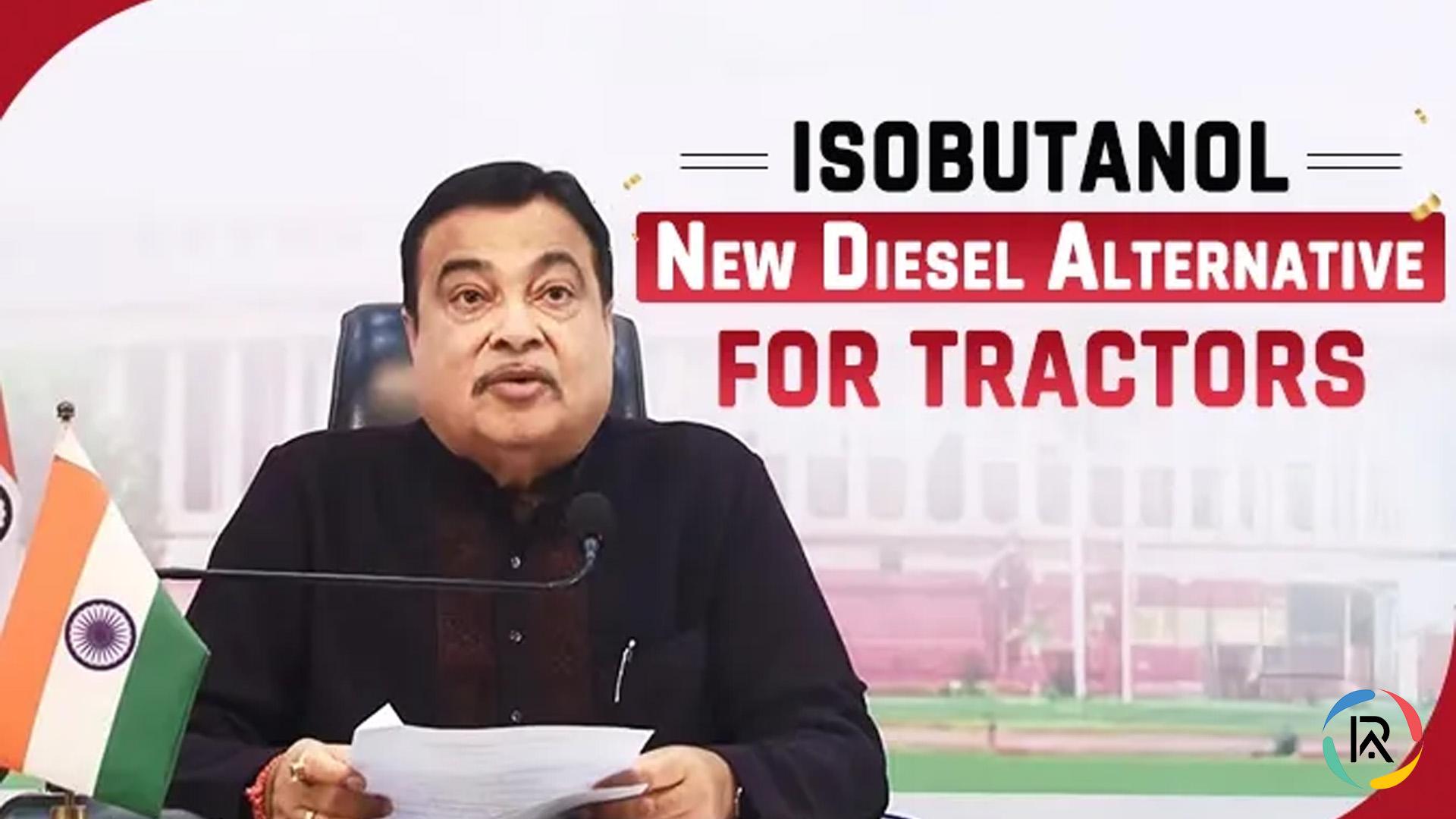 Nitin Gadkari Backs Isobutanol as Diesel Alternative for Tractors