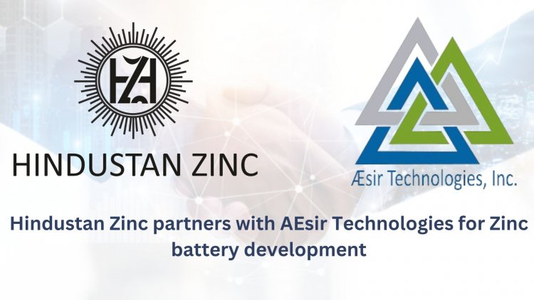 Hindustan Zinc partners with AEsir Technologies for Zinc battery development